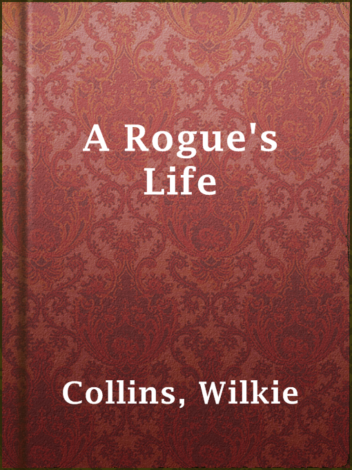 Title details for A Rogue's Life by Wilkie Collins - Wait list